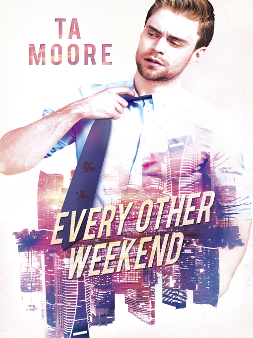 Title details for Every Other Weekend by TA Moore - Available